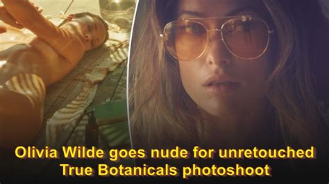 nudes of olivia wilde|Olivia Wilde goes nude in unretouched True Botanicals .